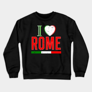 I Love Rome Italian Flag Novelty Gifts Crewneck Sweatshirt